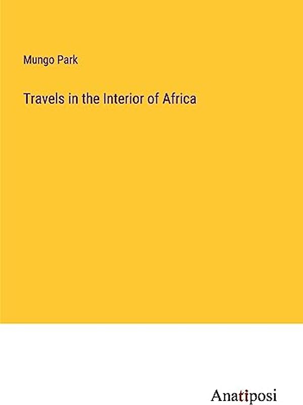 Travels in the Interior of Africa