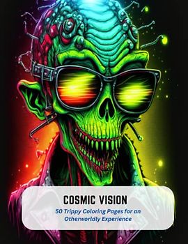 Cosmic Vision: 50 Trippy Coloring Pages for an Otherworldly Experience