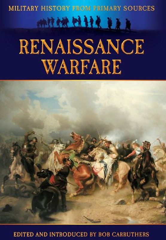 Renaissance Warfare (Military History from Primary Sources)
