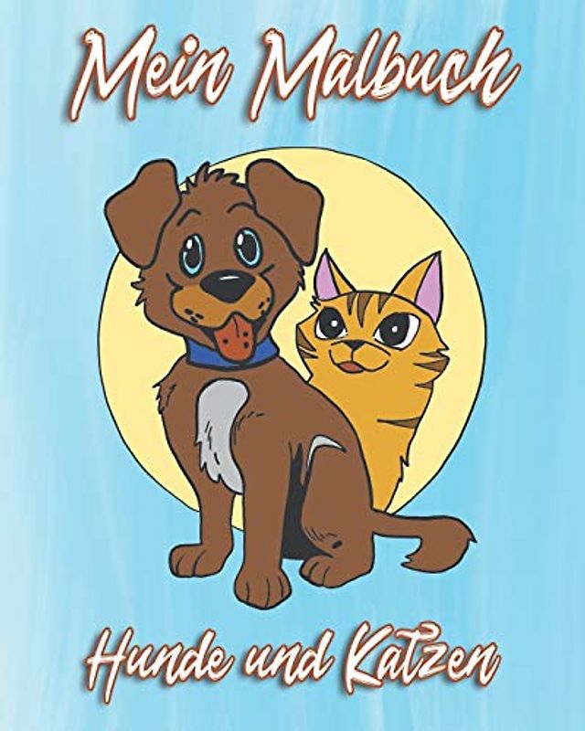 Mein Malbuch Hunde und Katzen: Tolles Ausmalbuch mit 50 Hunde- und Katzenmotiven, das jedes Kinderherz höher schlagen lässt