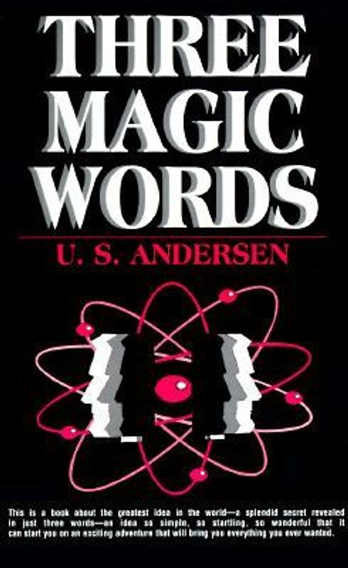 Three Magic Words: The Key to Power, Peace and Plenty