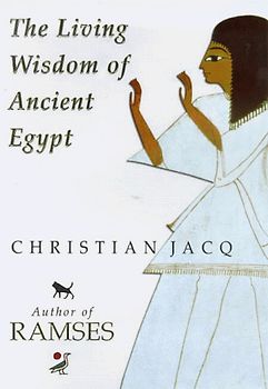 The Living Wisdom of Ancient Egypt