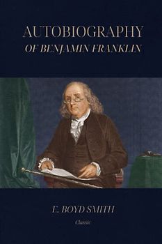The Autobiography of Benjamin Franklin: Classic Illustrated Edition