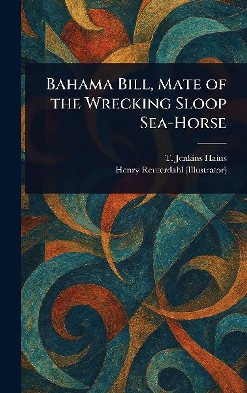 Bahama Bill, Mate of the Wrecking Sloop Sea-Horse