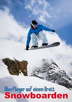 Überflieger auf einem Brett: Snowboarden (Posterbuch DIN A2 hoch)