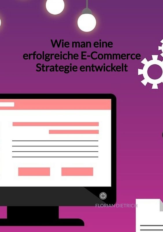 Wie man eine erfolgreiche E-Commerce Strategie entwickelt
