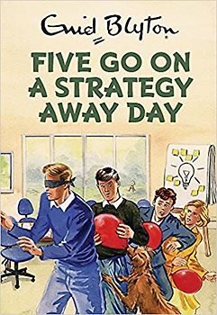 Five Go On A Strategy Away Day - Enid Blyton [Hardcover]