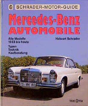 Mercedes-Benz Automobile - Alle Modelle 1953 bis heute. Typen - Technik - Kaufberatung