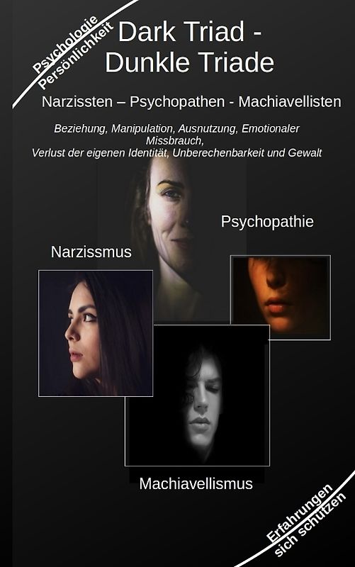 Dark Triad - Dunkle Triade Narzissten – Psychopathen – Machiavellisten