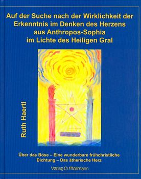 Auf der Suche nach der Wirklichkeit der Erkenntnis im Denken des Herzens aus Anthropos-Sophia im Lichte des Heiligen Gral