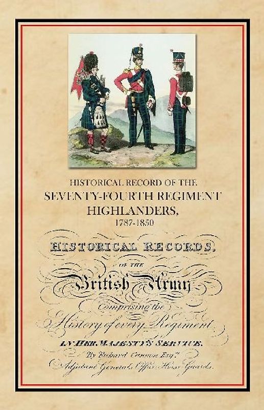 Historical Record of the Seventy-Fourth Regiment, Highlanders, 1787-1850