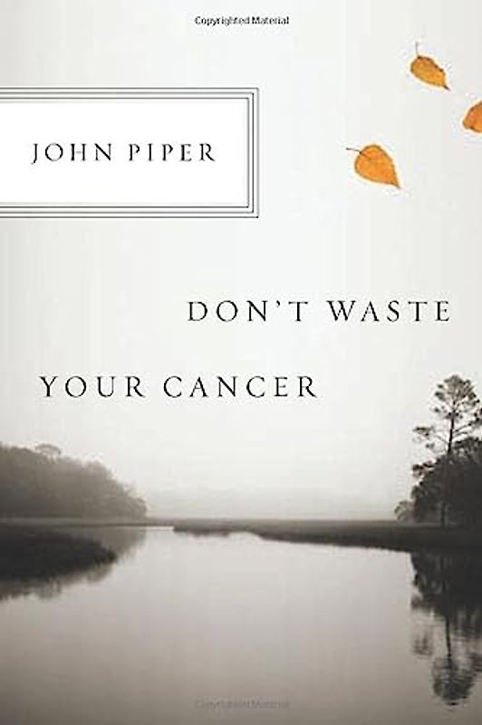 Don't Waste Your Cancer