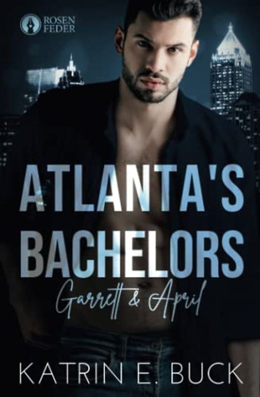 Atlanta's Bachelors: Garrett & April (The Bachelors, Band 5)