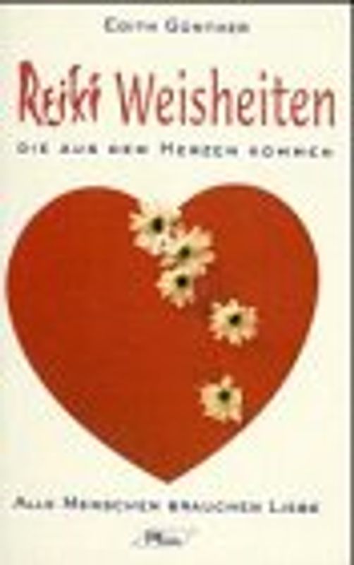 Reiki-Weisheiten, die aus dem Herzen kommen. Alle Menschen brauchen Liebe