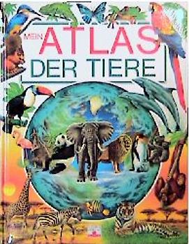 Mein Atlas der Tiere