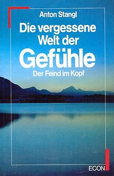 Die vergessene Welt der Gefühle. Der Feind im Kopf