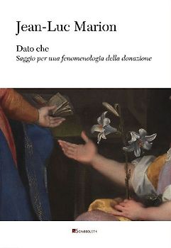 Dato che. Saggio per una fenomenologia della donazione