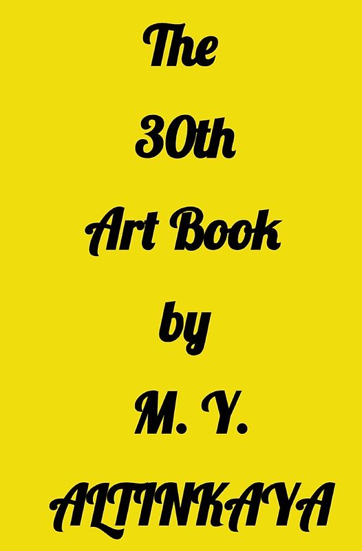 The 30th Art Book by M. Y. ALTINKAYA
