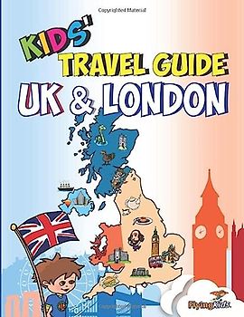 Kids' Travel Guide - UK & London: The fun way to discover the UK & London--Especially for kids! (Kids' Travel Guides)