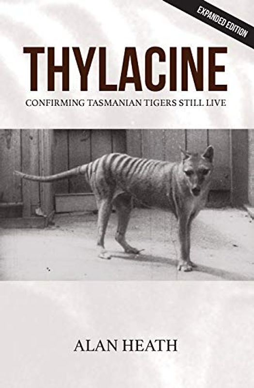 Thylacine: Confirming Tasmanian Tigers Still Live