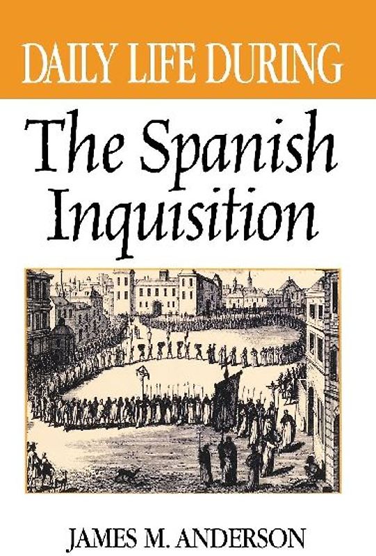 Daily Life During the Spanish Inquisition