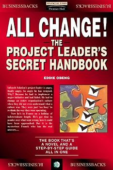 All Change!: Project Leader's Secret Handbook (Financial Times Management) - Eddie Obeng