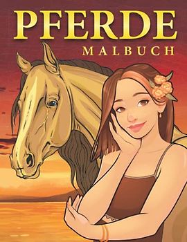 Pferde Malbuch: Malbuch für Pferde für Mädchen und Jungen jeden Alters. schönes Malbuch für Pferdeliebhaber. Stressabbau und Entspannung