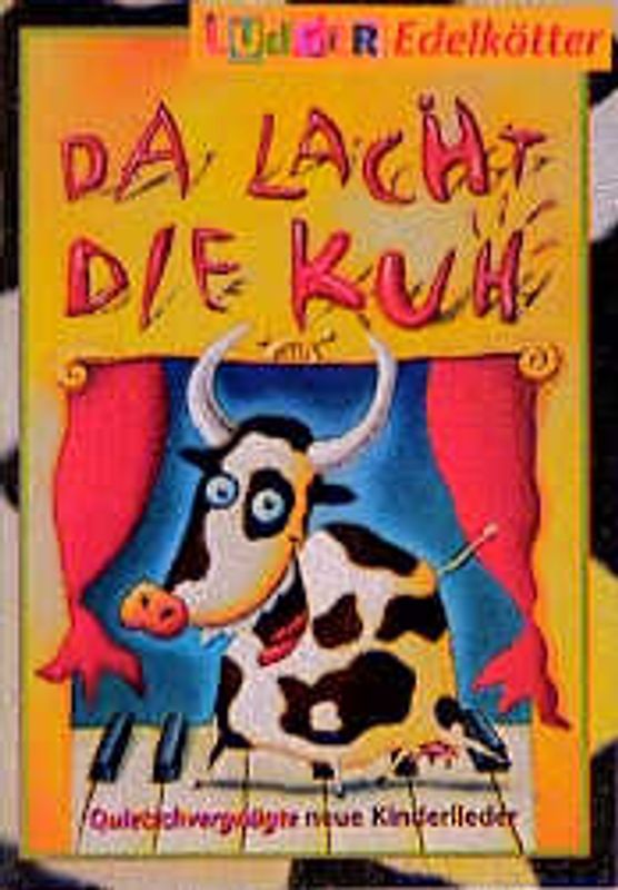 Da lacht die Kuh. Quitschvergnüte Kinderlieder