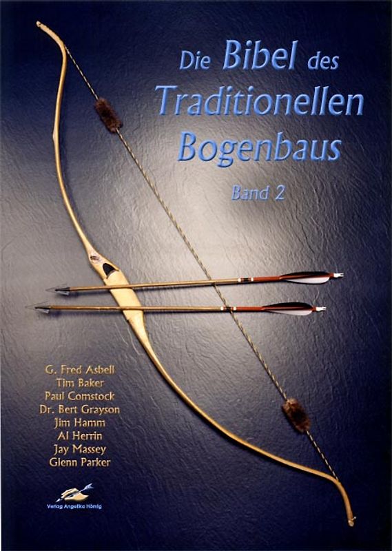 Die Bibel des traditionellen Bogenbaus / Die Bibel des traditionellen Bogenbaus, Band 2