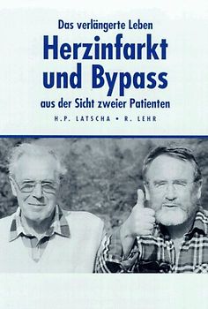 Das verlängerte Leben. Herzinfarkt und Bypass aus der Sicht zweier Patienten
