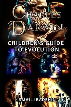 Charles Darwin: A Children's Guide to Evolution