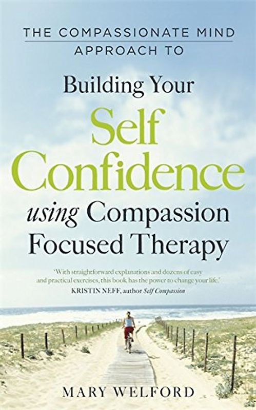 The Compassionate Mind Approach to Building Self-Confidence
