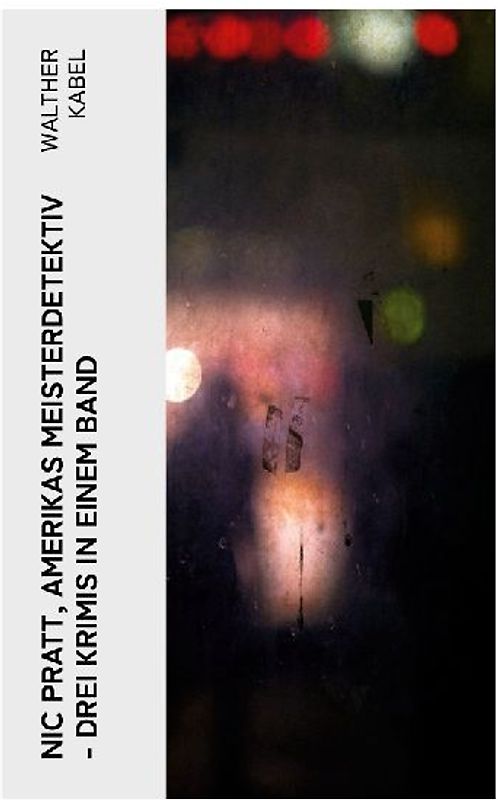 Nic Pratt, Amerikas Meisterdetektiv - Drei Krimis in einem Band
