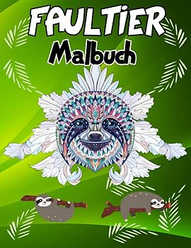 Faultier Malbuch: Urkomisches Fun-Malbuch mit albernen, liebenswerten & lustigen Faultieren, Faultier-Malbuch, Niedliches Malbuch