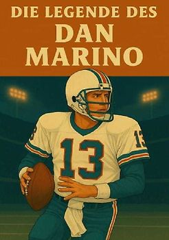 Football Legenden / Die Legende des Dan Marino