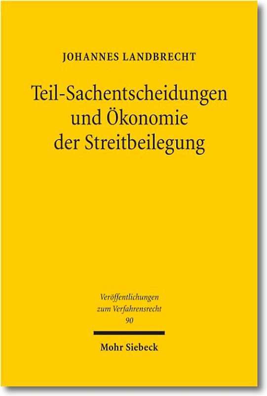 Teil-Sachentscheidungen und Ökonomie der Streitbeilegung