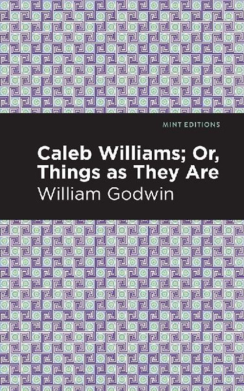 Caleb Williams; Or, Things as They Are