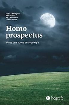 Homo prospectus. Verso una nuova antropologia