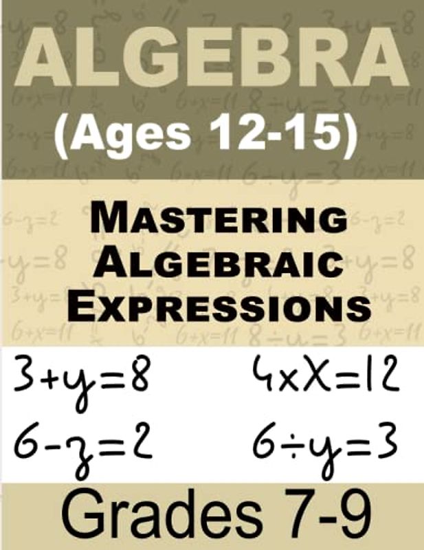 Unlocking Algebraic Concepts Math For Kids: Comprehensive Workbook for Kids Ages 12-15
