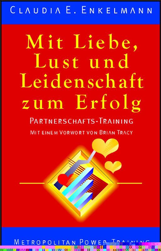 Mit Liebe, Lust und Leidenschaft zum Erfolg. Partnerschafts-Training