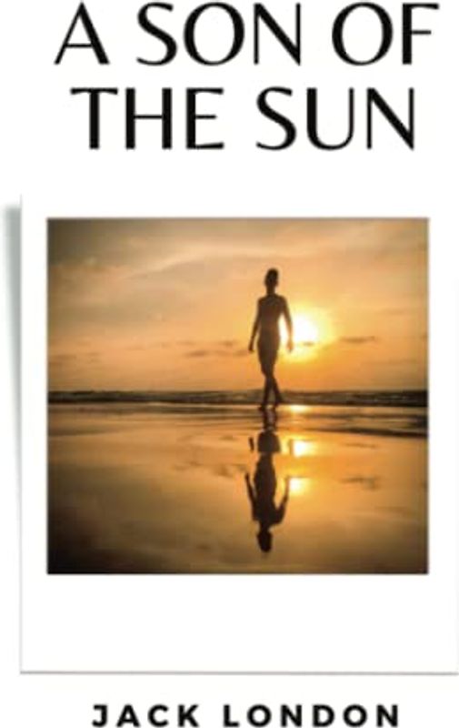 A Son of the Sun: (Annotated)