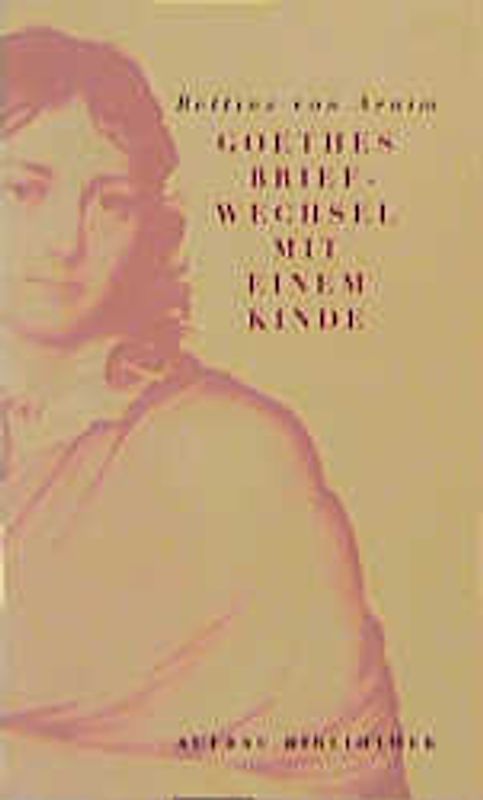 Goethes Briefwechsel mit einem Kinde. Seinem Denkmal