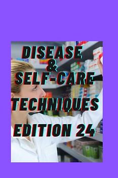 DISEASE &SELF-CARE TECHNIQUES EDITION 24: SWOLLEN KNEE EFFUSION , WEGENE'S , OBESITY ,MULTIPLE ENDOCRINE,TYPE 1 ,WEST NILE INFECTION ,WHEAT ALLERGY ... (DISEASES AND SELF-CARE TECHNIQUES, Band 24)