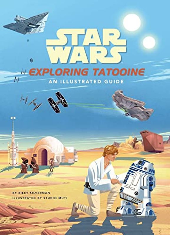 Star Wars Exploring Tatooine: An Illustrated Guide