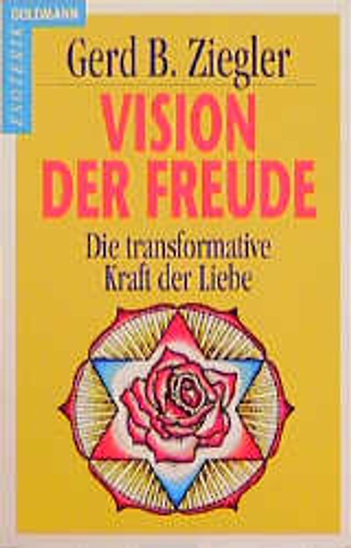 Vision der Freude. Die transformative Kraft der Liebe