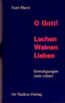 O Gott! /Lachen, Weinen, Lieben. Ermutigungen zum Leben
