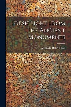 Fresh Light From The Ancient Monuments