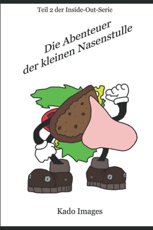 Die Abenteuer der kleinen Nasenstulle: Teil 2 der Inside-Out-Serie