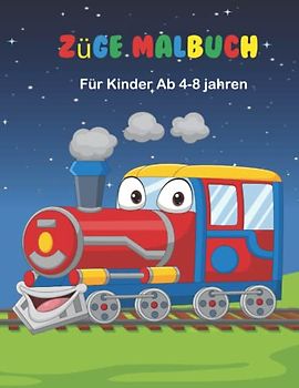 Züge malbuch für kinder ab 4-8 Jahren: Über 40 lustige Ausmalbilder mit niedlichen Zügen & Kleinkinder und Kinder, die Eisenbahnen und Reisen lieben