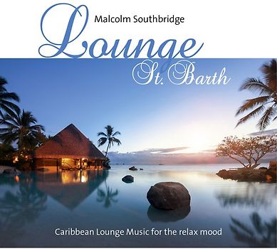 Lounge St. Barth. Caribic Lounge-Music For The Perfect Relax Mood [Audio CD]